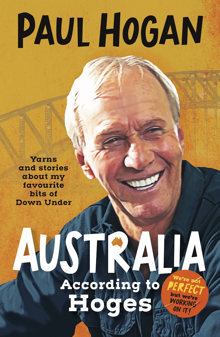 Cover image for Australia According To Hoges: Laugh out loud yarns and stories from a legendary iconic Australian and author of the hilarious bestselling memoir THE TAP DANCING KNIFE THROWER, isbn: 9781460762295