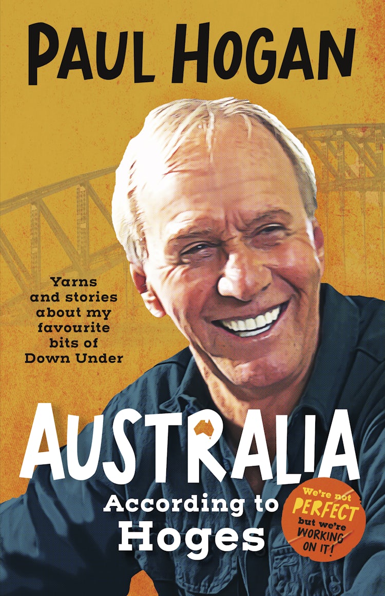 Cover image for Australia According To Hoges: Laugh out loud yarns and stories from a legendary iconic Australian and author of the hilarious bestselling memoir THE TAP DANCING KNIFE THROWER, isbn: 9781460762301