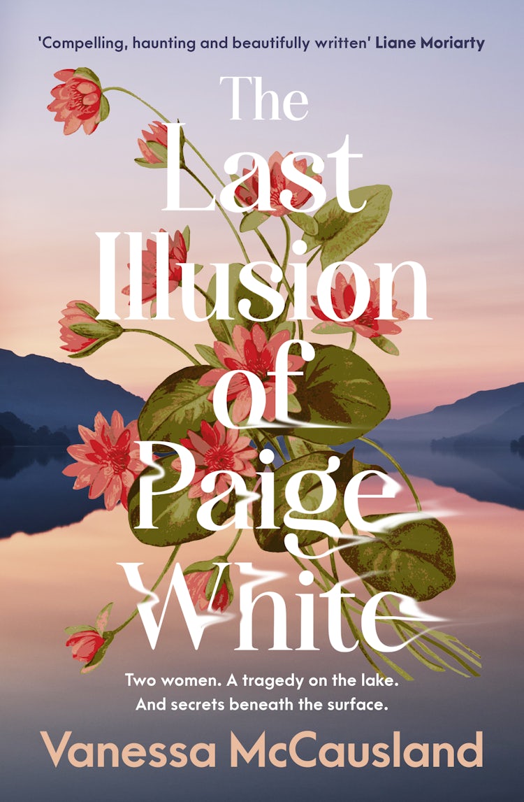 Cover image for The Last Illusion of Paige White: The haunting new mystery from the popular author of DREAMING IN FRENCH and THE BEAUTIFUL WORDS, for readers of Hannah Richell, Anita Shreve and Jodi Picoult, isbn: 9781460762929