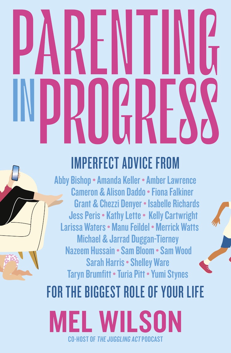 Cover image for Parenting in Progress: Imperfect advice for the biggest role of your life. The funny and relatable new book from the former editor of Kidspot, for fans of Maggie Dent, Jamila Rizvi and Kaz Cooke, isbn: 9781460763766