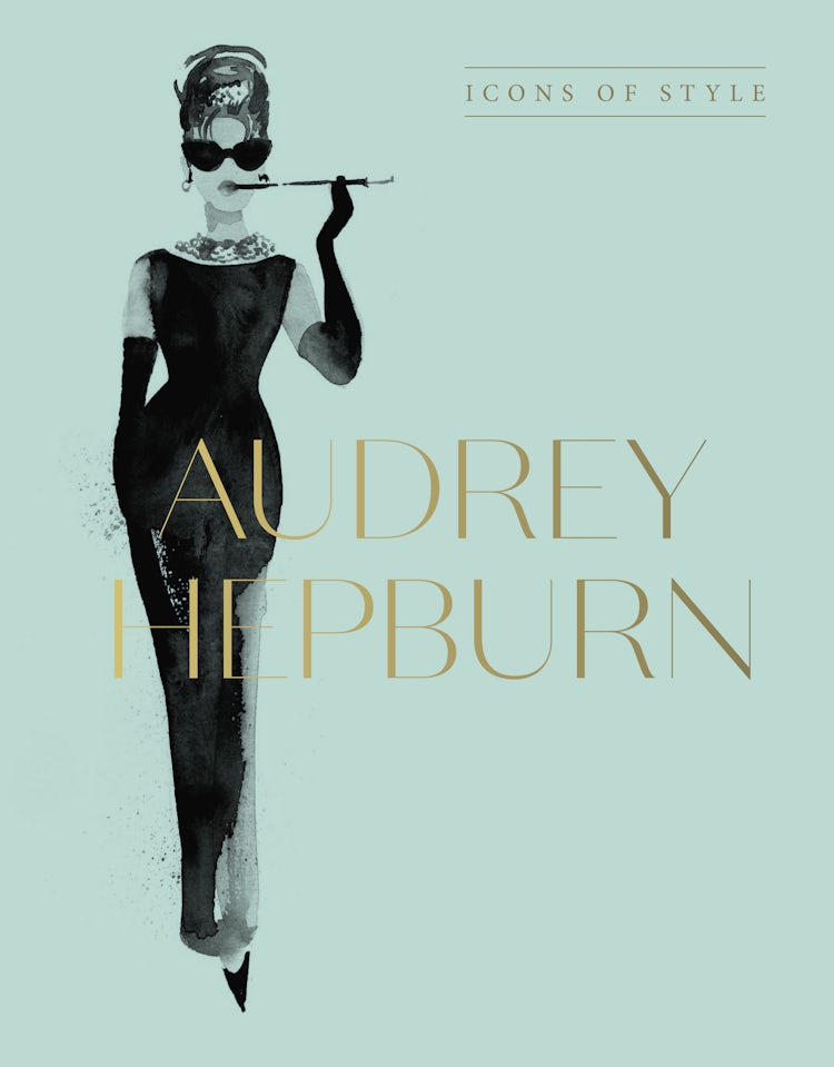 Cover image for Audrey Hepburn: Icons Of Style, for fans of Megan Hess, The Little Books of Fashion and The Complete Catwalk Collections, isbn: 9781460763834