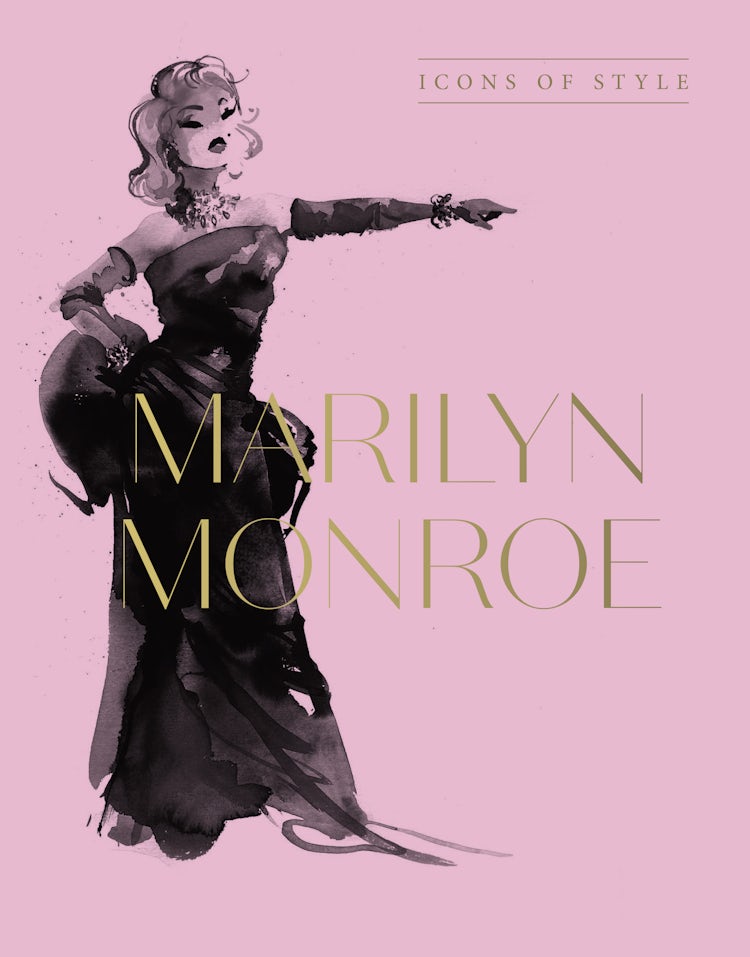 Cover image for Marilyn Monroe: Icons Of Style, for fans of Megan Hess, The Little Books of Fashion and The Complete Catwalk Collections, isbn: 9781460763841
