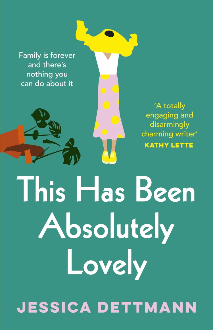 Cover image for This Has Been Absolutely Lovely: The hilarious novel about family life from the popular author of WITHOUT FURTHER ADO, for fans of Toni Jordan, Jenny Jackson and Monica Heisey, isbn: 9781460764015