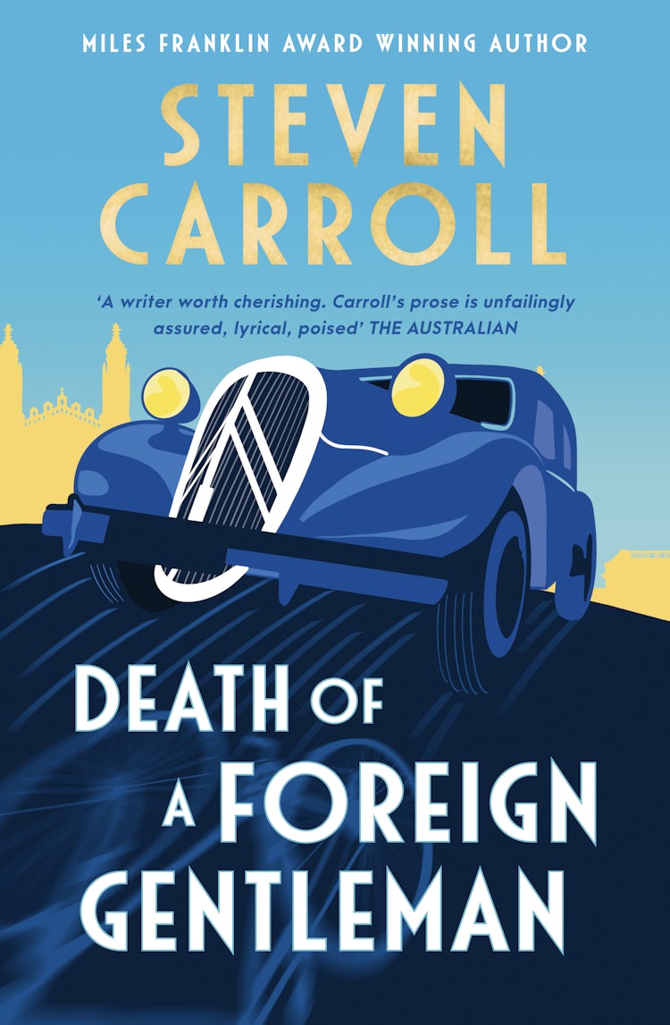 Cover image for Death of a Foreign Gentleman: The intriguing new literary crime novel from the Miles Franklin award-winning author for readers of Ian McEwan, Sebastian Barry and William Boyd, isbn: 9781460764589