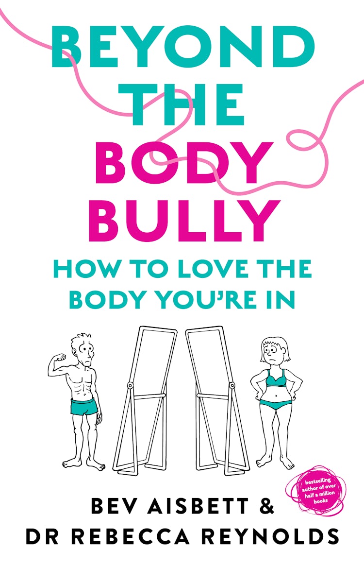Cover image for Beyond the Body Bully: How to love the body you're in with this practical expert guide from the bestselling author of LIVING WITH IT, for readers of Lyndi Cohen, Taryn Brumfitt  and Laura Thomas, isbn: 9781460764626