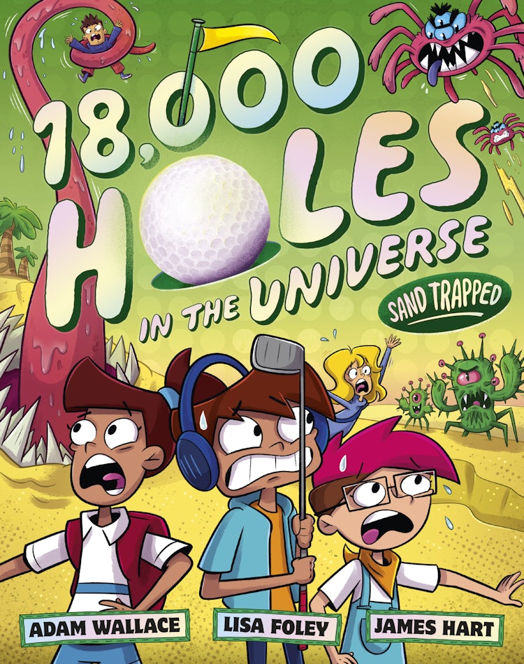 Cover image for Sand Trapped (18,000 Holes in the Universe, #3): The final book in the wild and wacky illustrated series from the creators of the bestselling FARTBOY!, isbn: 9781460764848