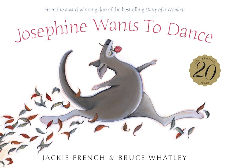 Cover image for Josephine Wants to Dance 20th Anniversary Edition: This gorgeous classic from two of Australia's most beloved creators will inspire a whole new generation of children to leap after their dreams, isbn: 9781460765036