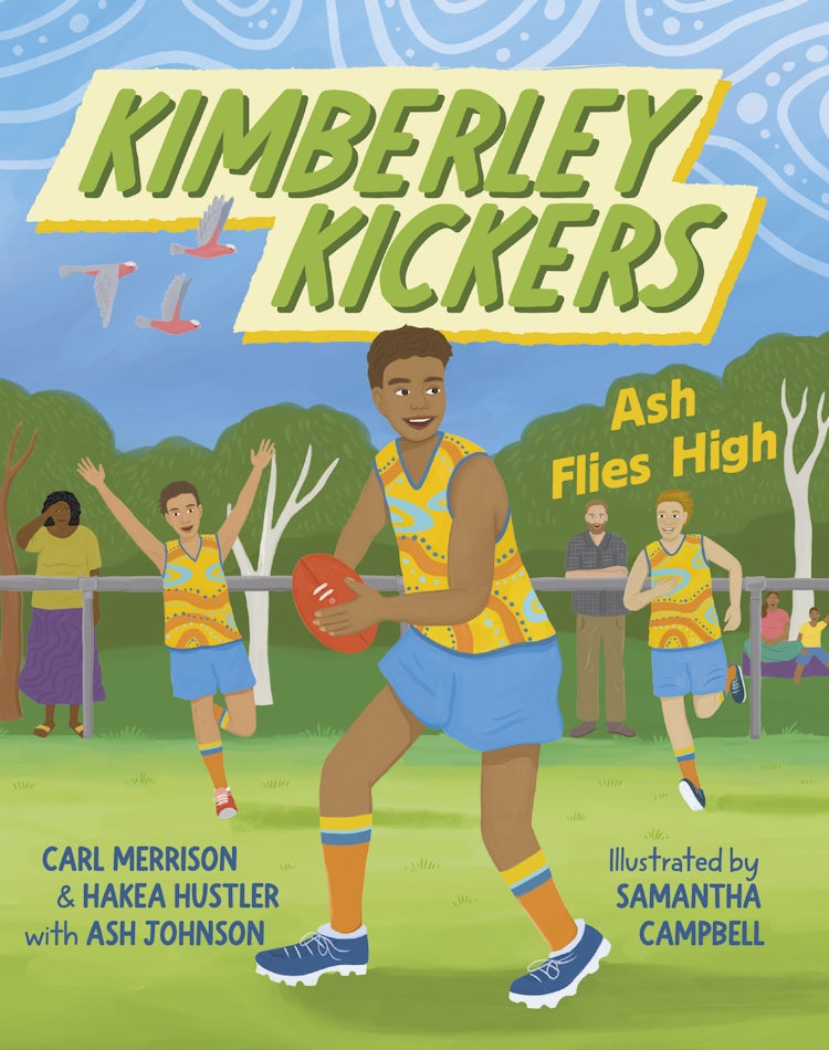 Cover image for Ash Flies High (Kimberley Kickers, #3): A fun adventure series about mates, growing up in the Kimberley and footy (Aussie Rules!), isbn: 9781460765098