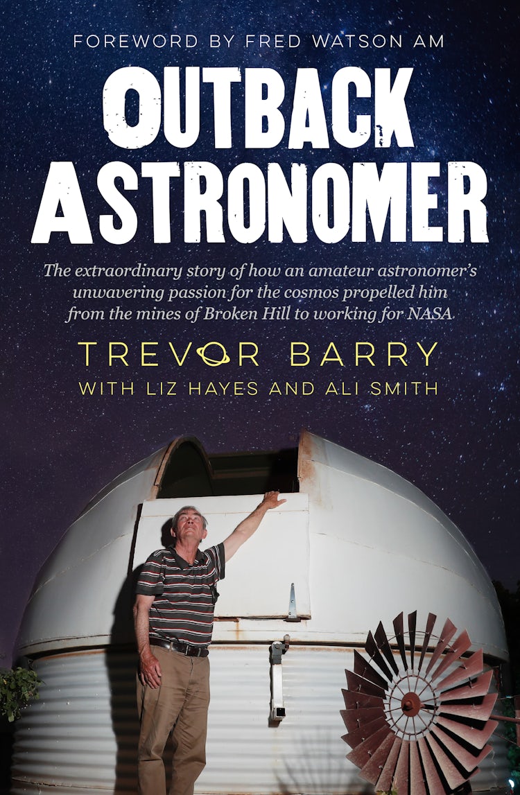 Cover image for Outback Astronomer: The extraordinary story of how an amateur astronomer's unwavering passion for the cosmos propelled him from the mines of Broken Hill to working with NASA, isbn: 9781460765449