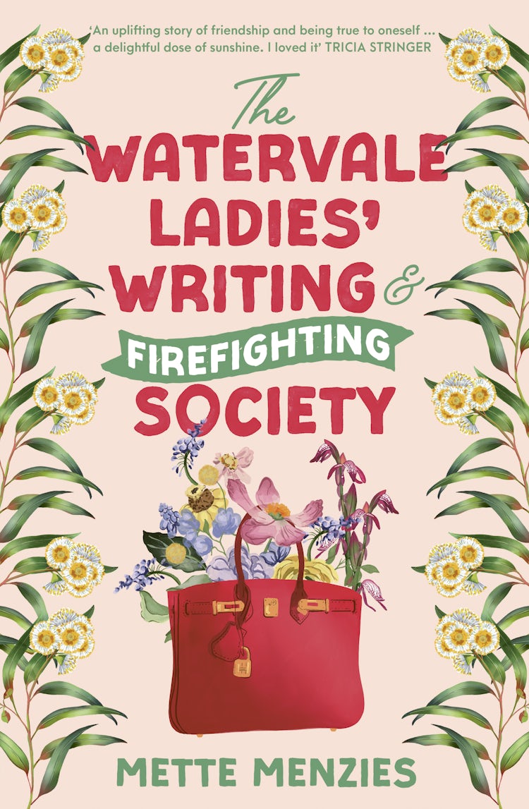 Cover image for The Watervale Ladies' Writing and Firefighting Society: A heartfelt and moving story of friendship, secrets and self-discovery, for readers of Tricia Stringer, Sophie Green and Joanna Nell, isbn: 9781460766019