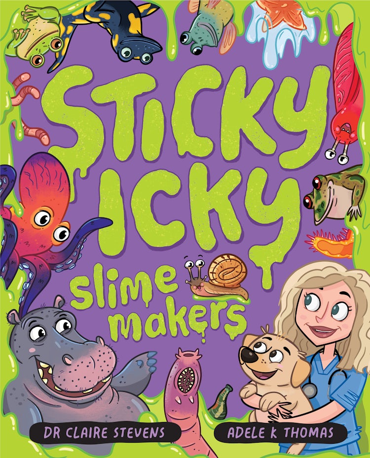 Cover image for Sticky Icky Slime Makers: Discover the grossest animal facts imaginable in this hilarious book of slimy and disgusting creatures, with vet Dr Claire and her cute dog Frankie as your guides!, isbn: 9781460766071