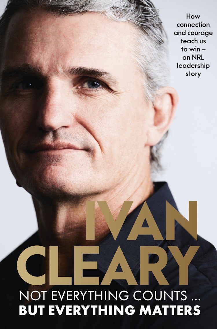 Cover image for Not Everything Counts but Everything Matters: The powerful and inspirational new book about leadership and achieving success from the visionary multi-premiership winning Panthers coach, isbn: 9781460766583