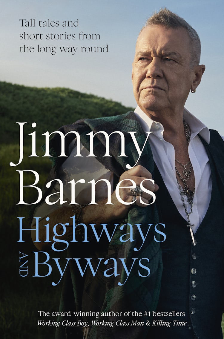 Cover image for Highways and Byways: From Australian rock legend & bestselling author of WORKING CLASS BOY, WORKING CLASS MAN & KILLING TIME, isbn: 9781460766736