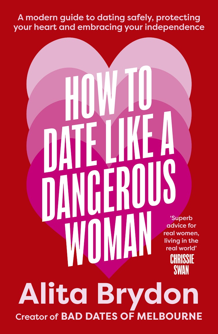 Cover image for How to Date like a Dangerous Woman: An insightful and empowering guide to love, confidence and independence from Australia's top dating expert, isbn: 9781460766798