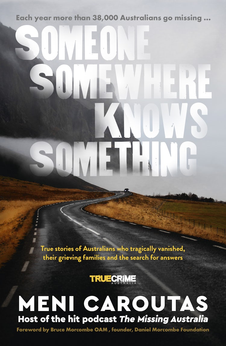 Cover image for Someone Somewhere Knows Something: A gripping collection of true crime stories based on the hit podcast The Missing Australia, for readers of I Catch Killers and Stalking Claremont, isbn: 9781460767542