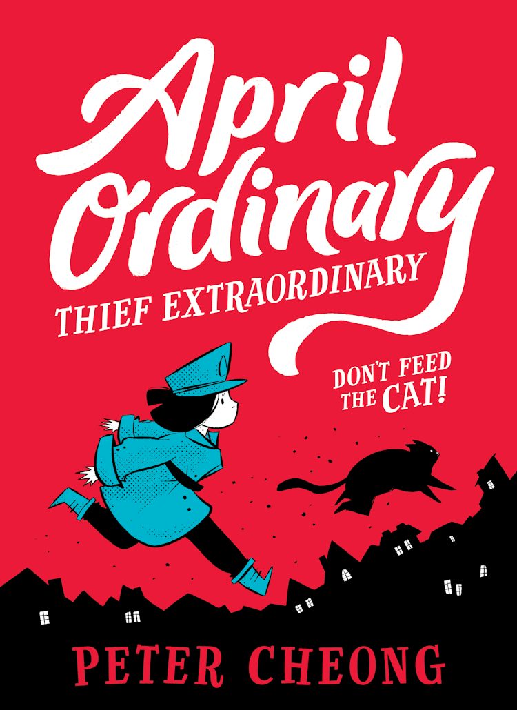 Cover image for April Ordinary, Thief Extraordinary: Don't Feed the Cat! (April Ordinary, Thief Extraordinary, #1), isbn: 9781460768525
