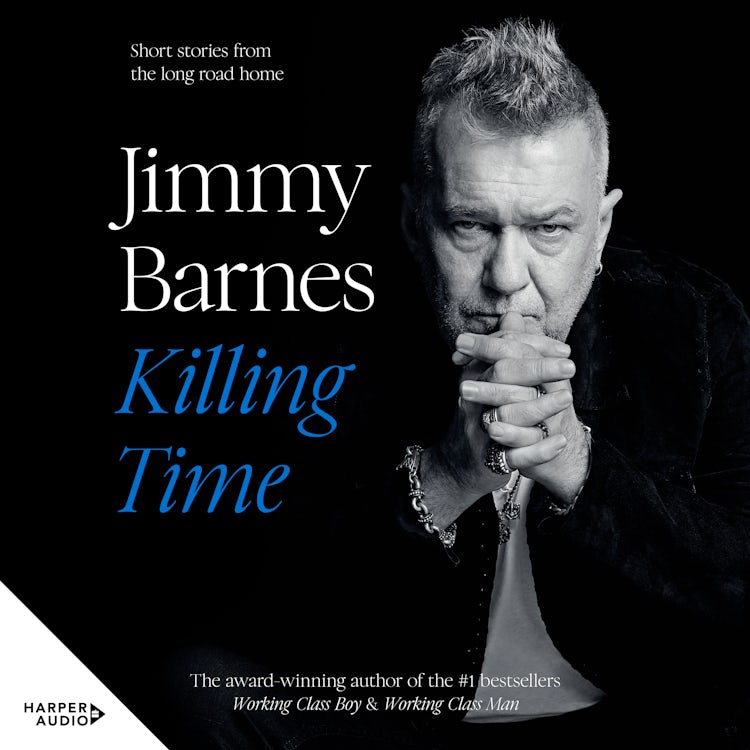 Cover image for Killing Time: Sequel short-stories to the award winning WORKING CLASS BOY & WORKING CLASS MAN, isbn: 9781460786055