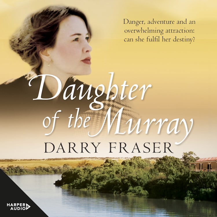 Cover image for Daughter Of The Murray: The historical adventure debut from a now bestselling Australian author. For readers of Nicole Alexander., isbn: 9781460790632