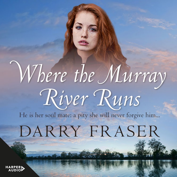 Cover image for Where The Murray River Runs: A 19th century story of greed and love, riveting historical adventure fiction from a bestselling Australian author., isbn: 9781460797815
