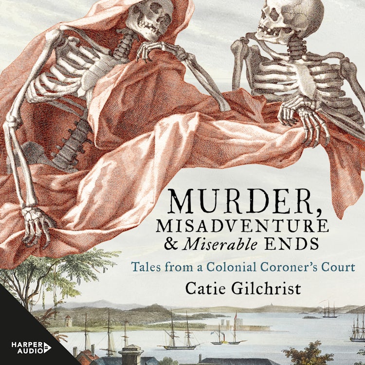 Cover image for Murder, Misadventure and Miserable Ends: Tales from a Colonial Coroner's Court, isbn: 9781460799871
