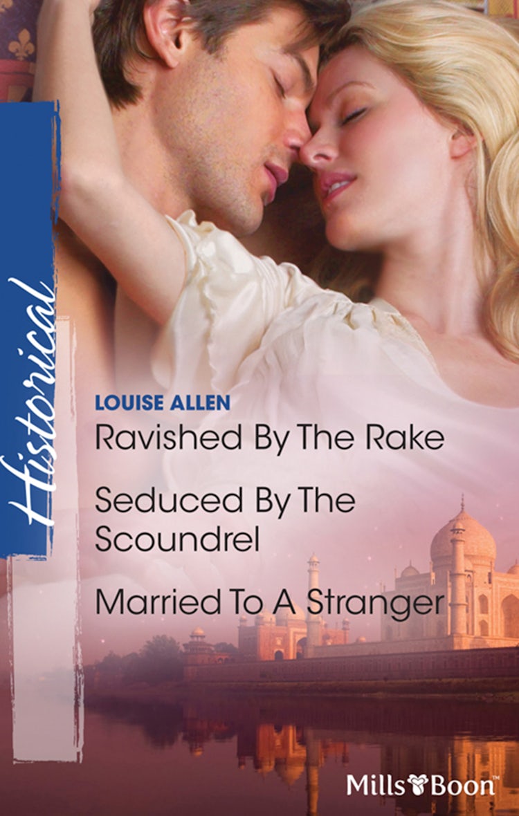 Cover image for Ravished By The Rake/Seduced By The Scoundrel/Married To A Stranger, isbn: 9781460800812