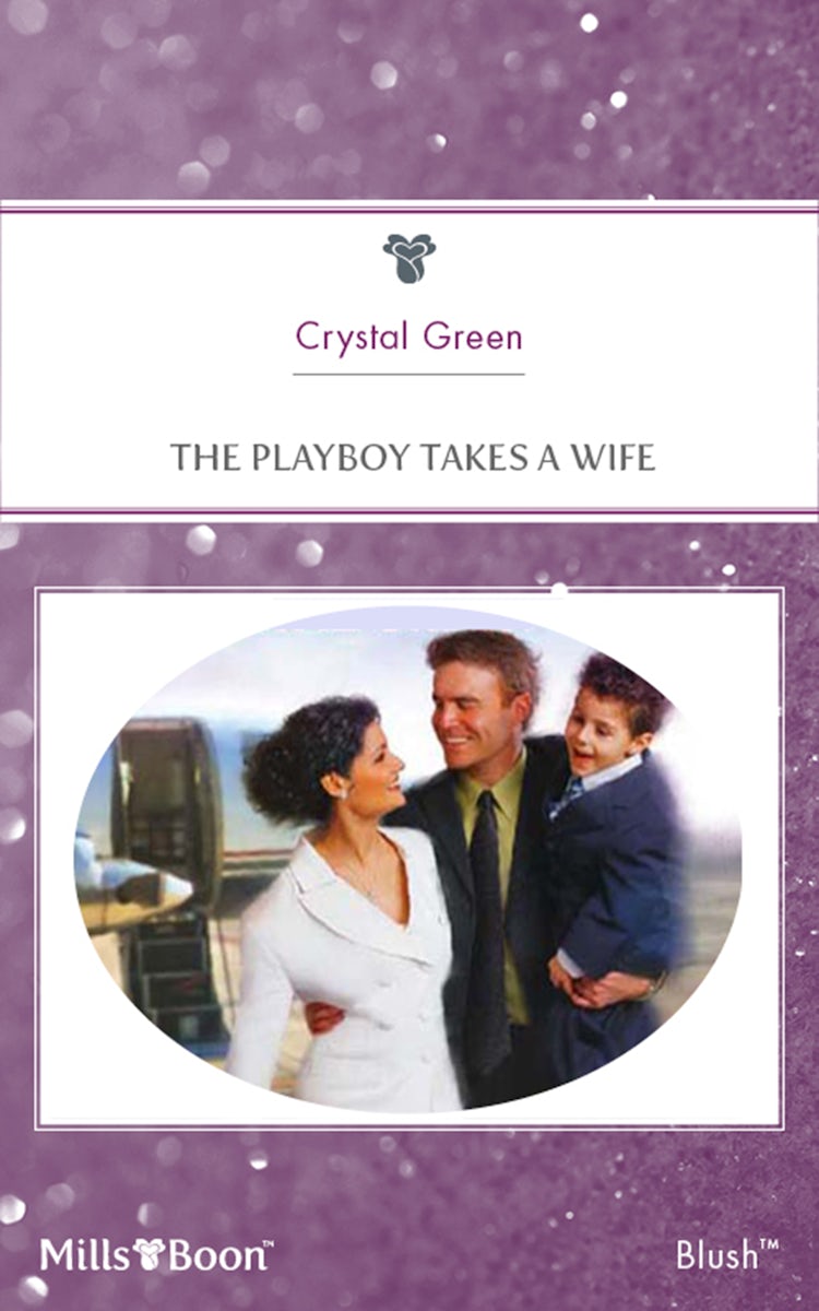 Cover image for The Playboy Takes A Wife, isbn: 9781460804919