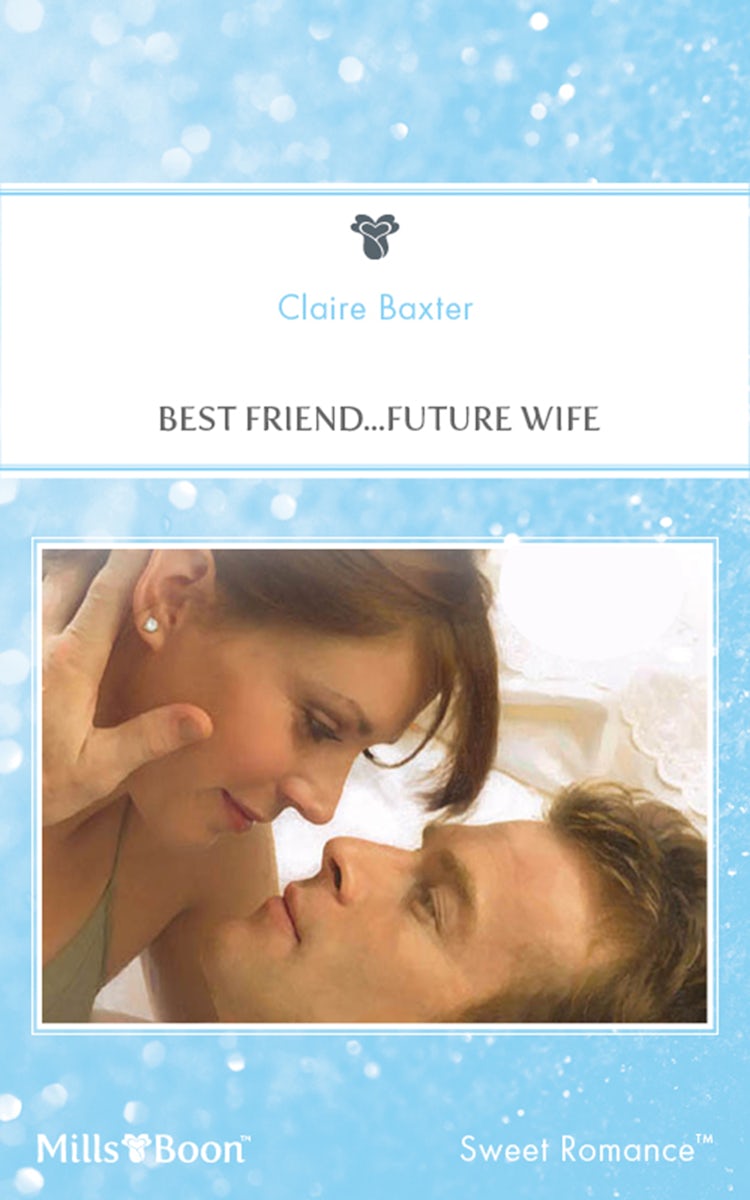 Cover image for Best Friend...Future Wife, isbn: 9781460804971