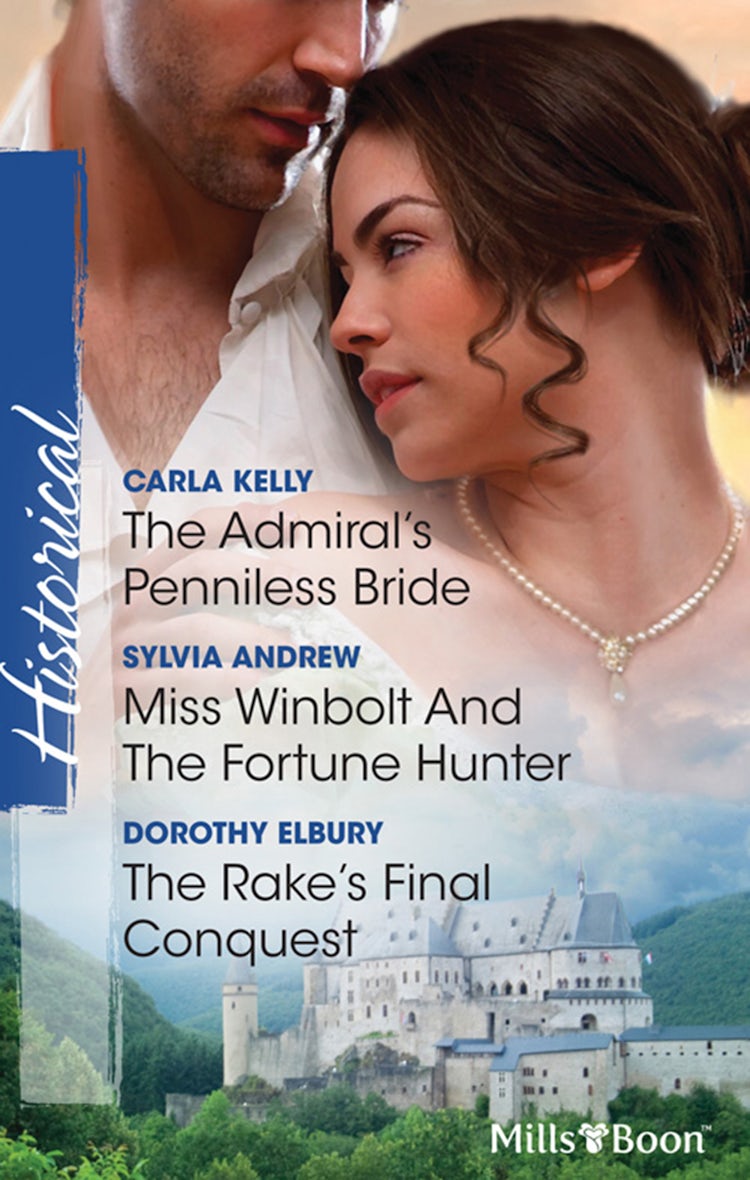 Cover image for The Admiral's Penniless Bride/Miss Winbolt And The Fortune Hunter/The Rake's Final Conquest, isbn: 9781460805046