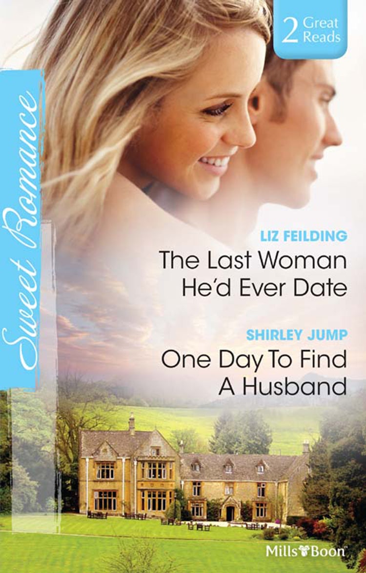 Cover image for The Last Woman He'd Ever Date/One Day To Find A Husband, isbn: 9781460813232