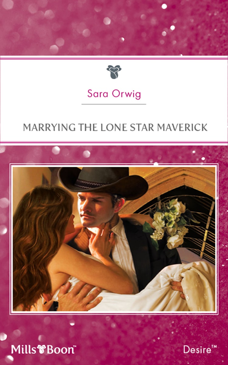 Cover image for Marrying The Lone Star Maverick, isbn: 9781460828410