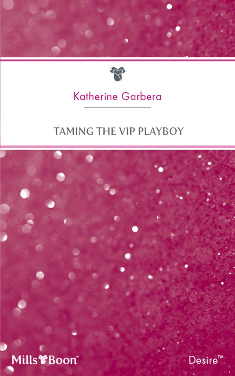 Cover image for Taming The Vip Playboy, isbn: 9781460832370