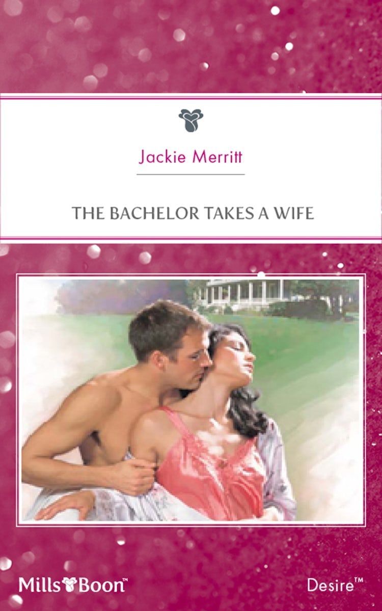 Cover image for The Bachelor Takes A Wife, isbn: 9781460838853