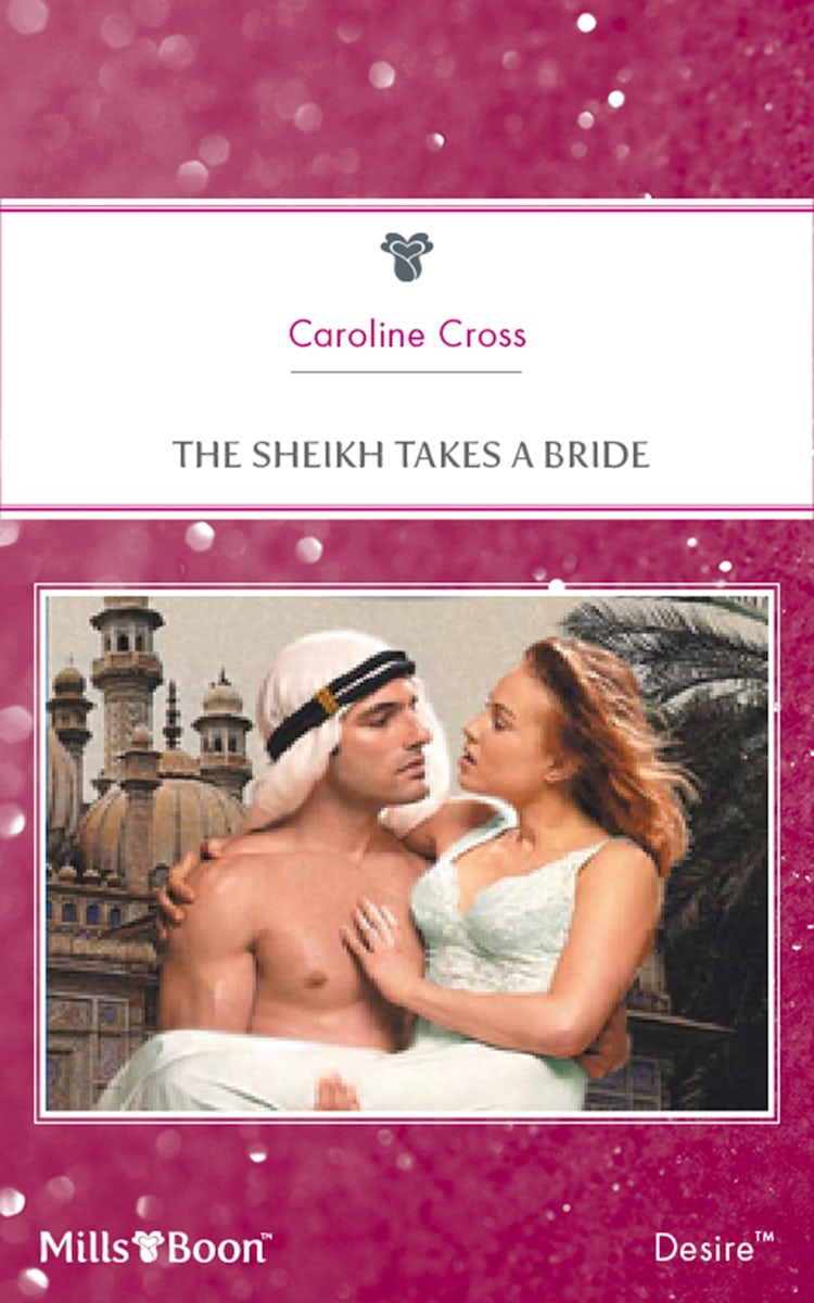 Cover image for The Sheikh Takes A Bride, isbn: 9781460840504