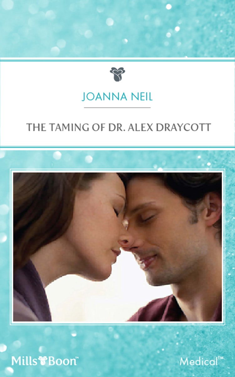 Cover image for The Taming Of Dr. Alex Draycott, isbn: 9781460843277