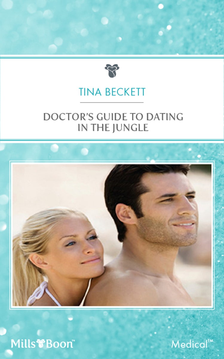 Cover image for Doctor's Guide To Dating In The Jungle, isbn: 9781460849231