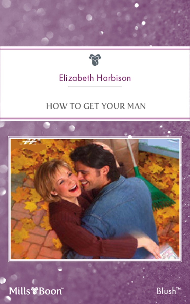 Cover image for How To Get Your Man, isbn: 9781460851036