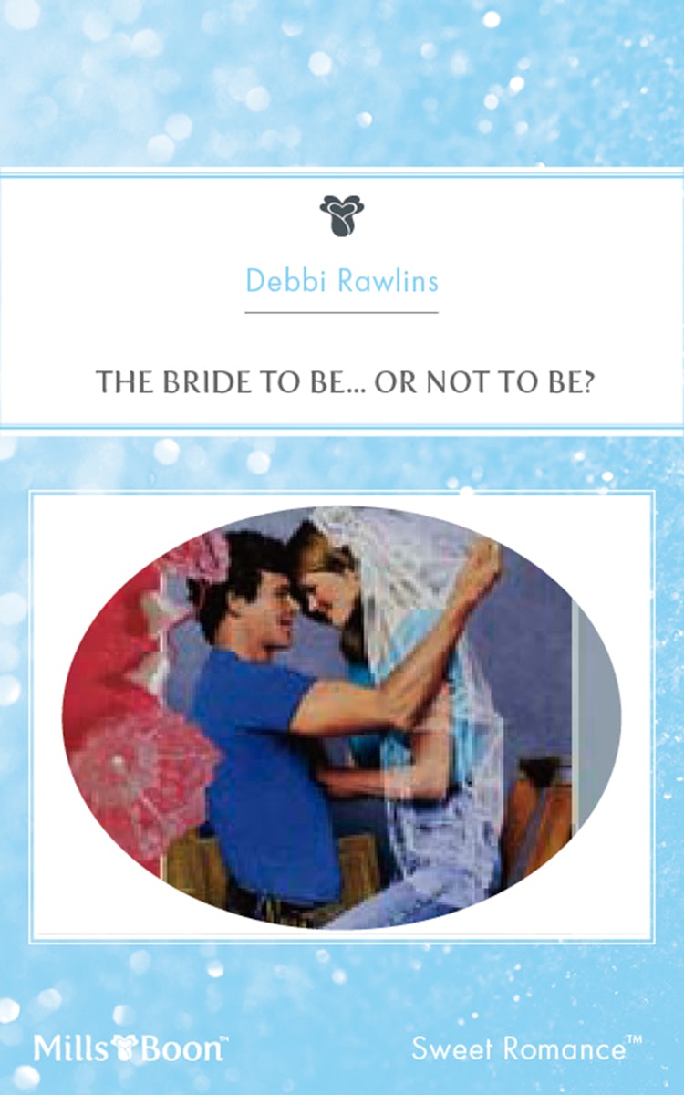 Cover image for The Bride To Be... Or Not To Be?, isbn: 9781460863473