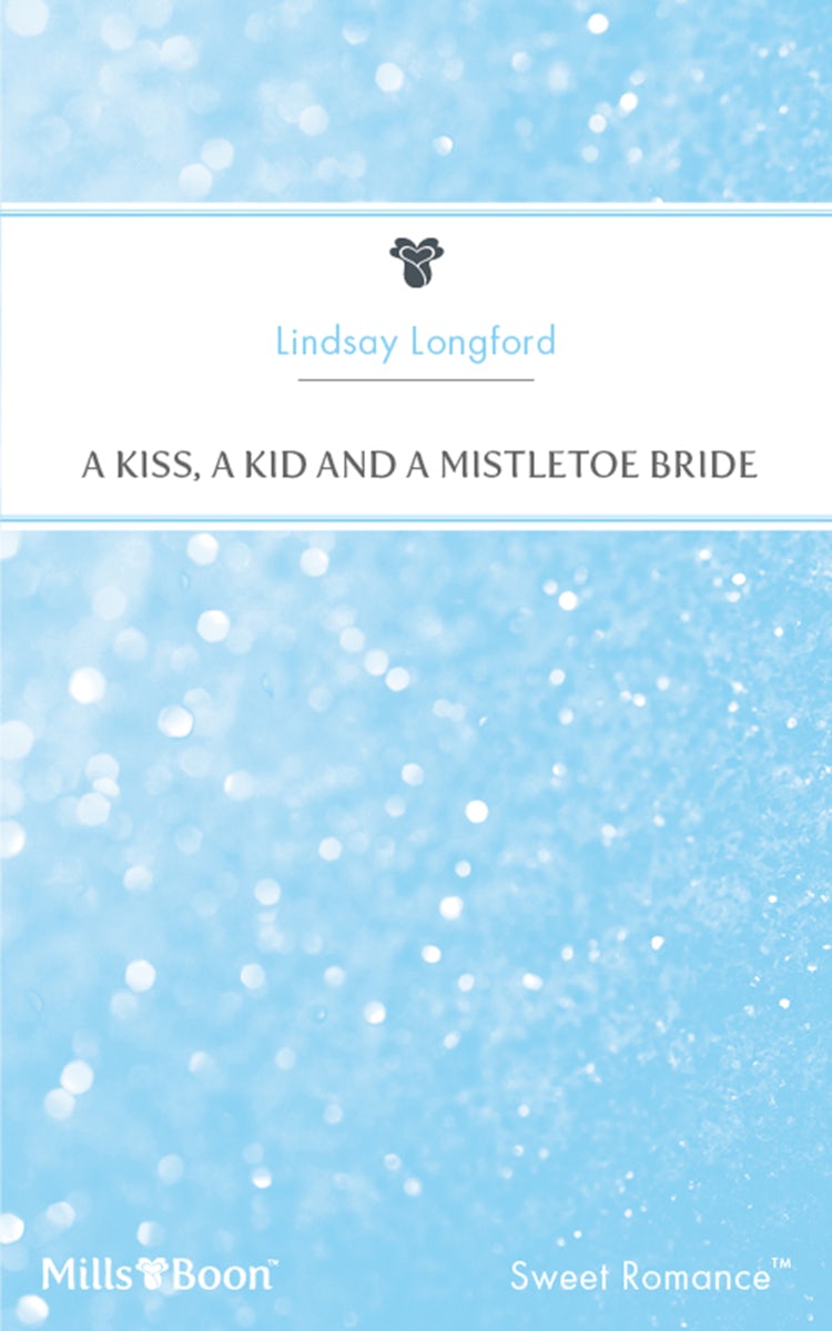 Cover image for A Kiss, A Kid And A Mistletoe Bride, isbn: 9781460868843
