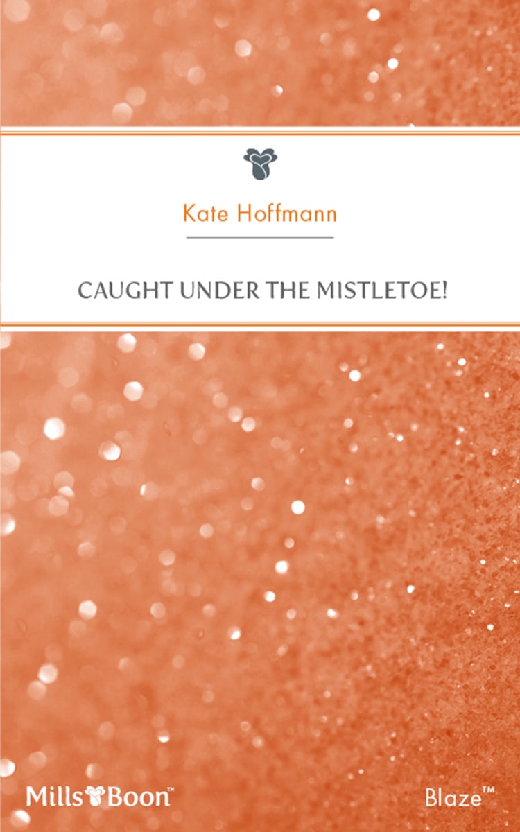 Cover image for Caught Under The Mistletoe!, isbn: 9781460873427