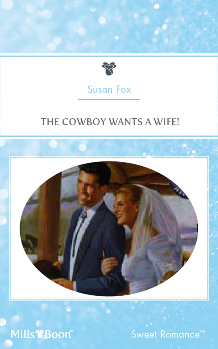 Cover image for The Cowboy Wants A Wife!, isbn: 9781460878873