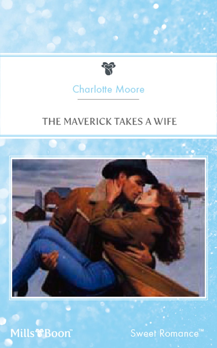 Cover image for The Maverick Takes A Wife, isbn: 9781460880944