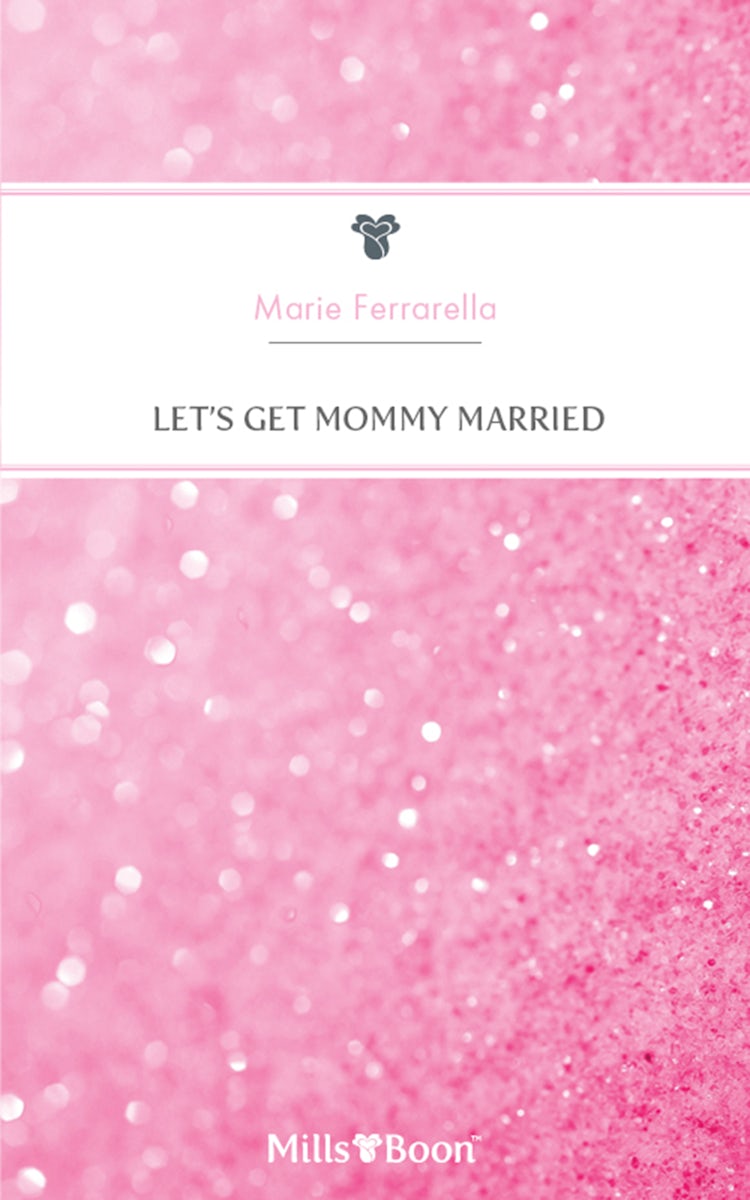 Cover image for Let's Get Mommy Married, isbn: 9781460882122
