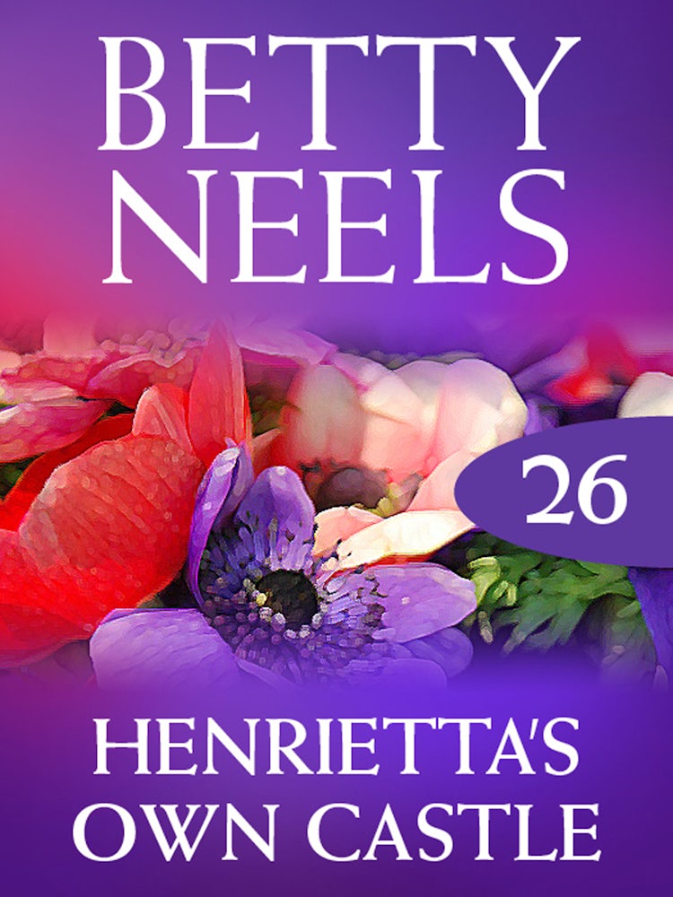 Cover image for Henrietta's Own Castle (Betty Neels Collection), isbn: 9781460891476