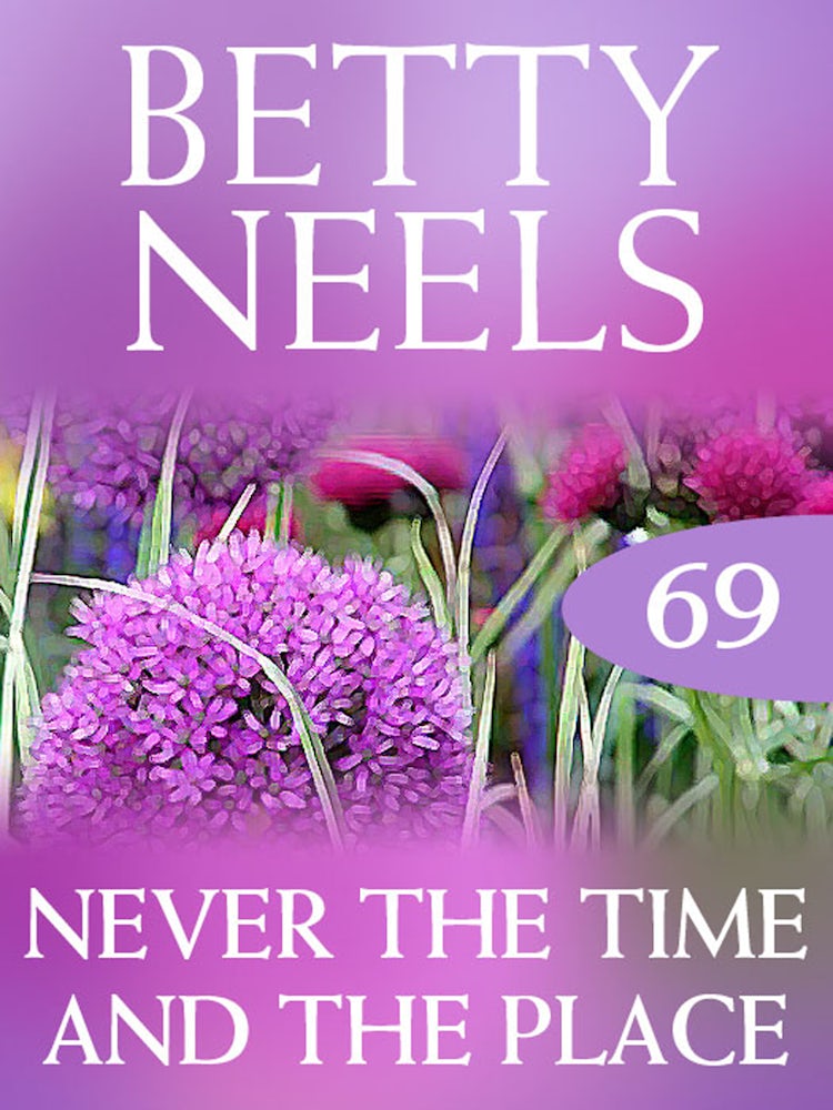 Cover image for Never The Time And The Place (Betty Neels Collection), isbn: 9781460891964