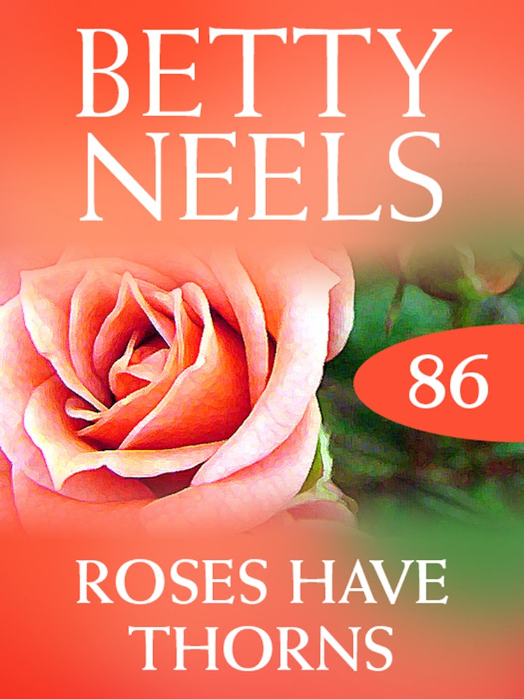 Cover image for Roses Have Thorns (Betty Neels Collection), isbn: 9781460892138