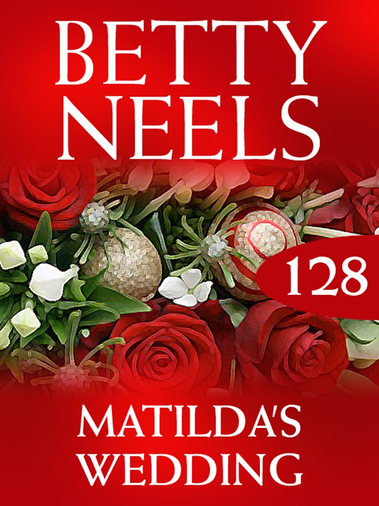 Cover image for Matilda's Wedding (Betty Neels Collection), isbn: 9781460892527