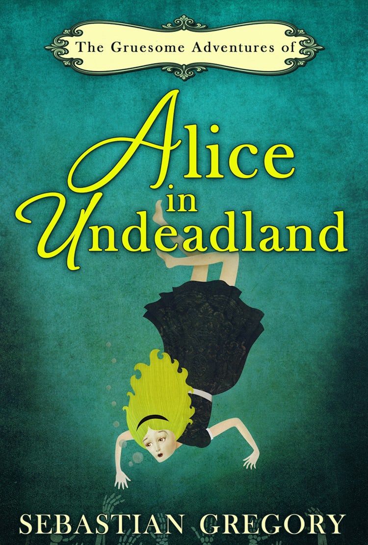 Cover image for The Gruesome Adventures Of Alice In Undeadland, isbn: 9781472094674