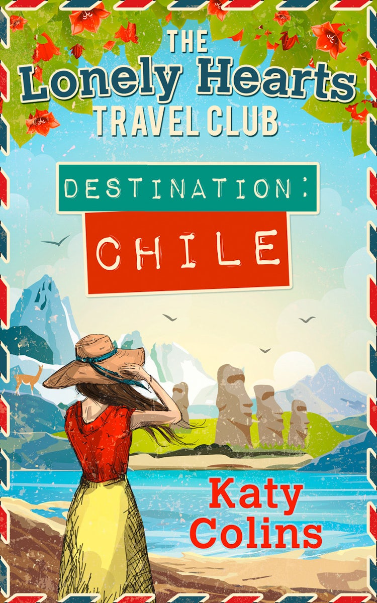 Cover image for Destination Chile (The Lonely Hearts Travel Club, Book 3), isbn: 9781474046725