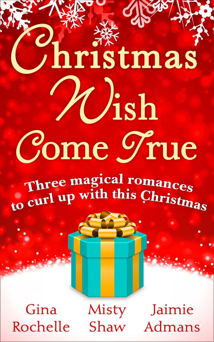 Cover image for Christmas Wish Come True: All I Want For Christmas / Dreaming of a White Wedding / Christmas Every Day, isbn: 9781474047319
