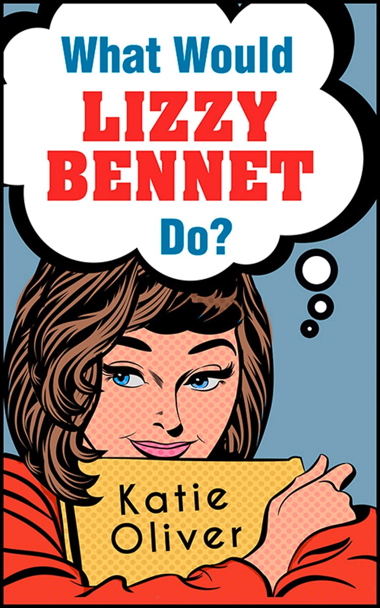 Cover image for What Would Lizzy Bennet Do? (The Jane Austen Factor, Book 1), isbn: 9781474047425